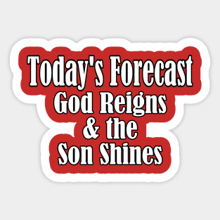Today's Forecast God Reigns Sticker